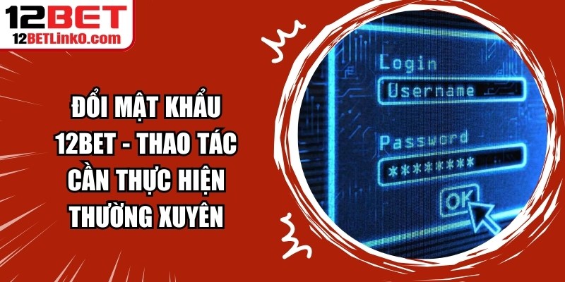 Đổi Mật Khẩu 12BET